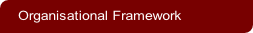 Organisational Framework
