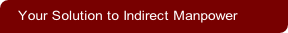 Your Solution to Indirect Manpower
